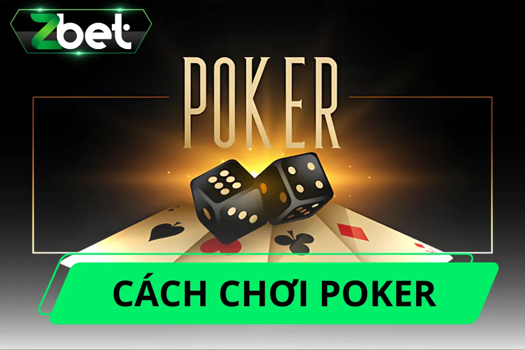 Tiết Lộ Cách Chơi Poker Bách Chiến Bách Thắng Trong Năm 2025
