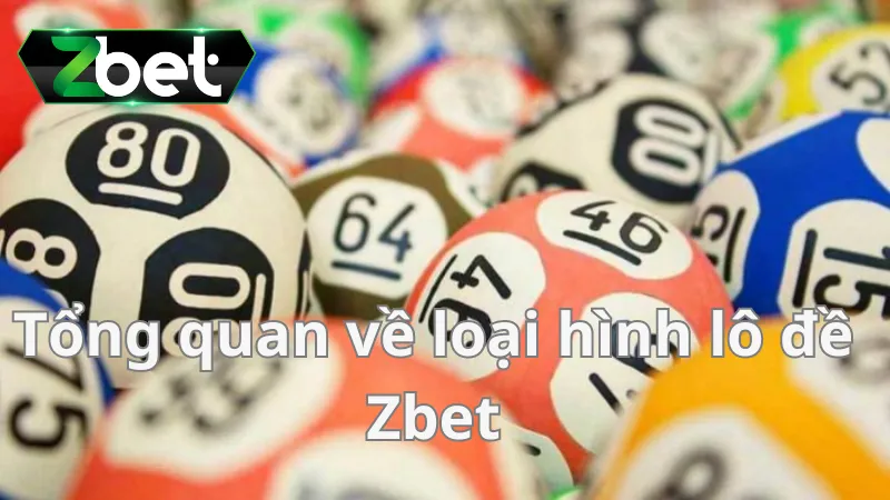 Điểm qua thông tin cơ bản về loại hình lô đề Zbet