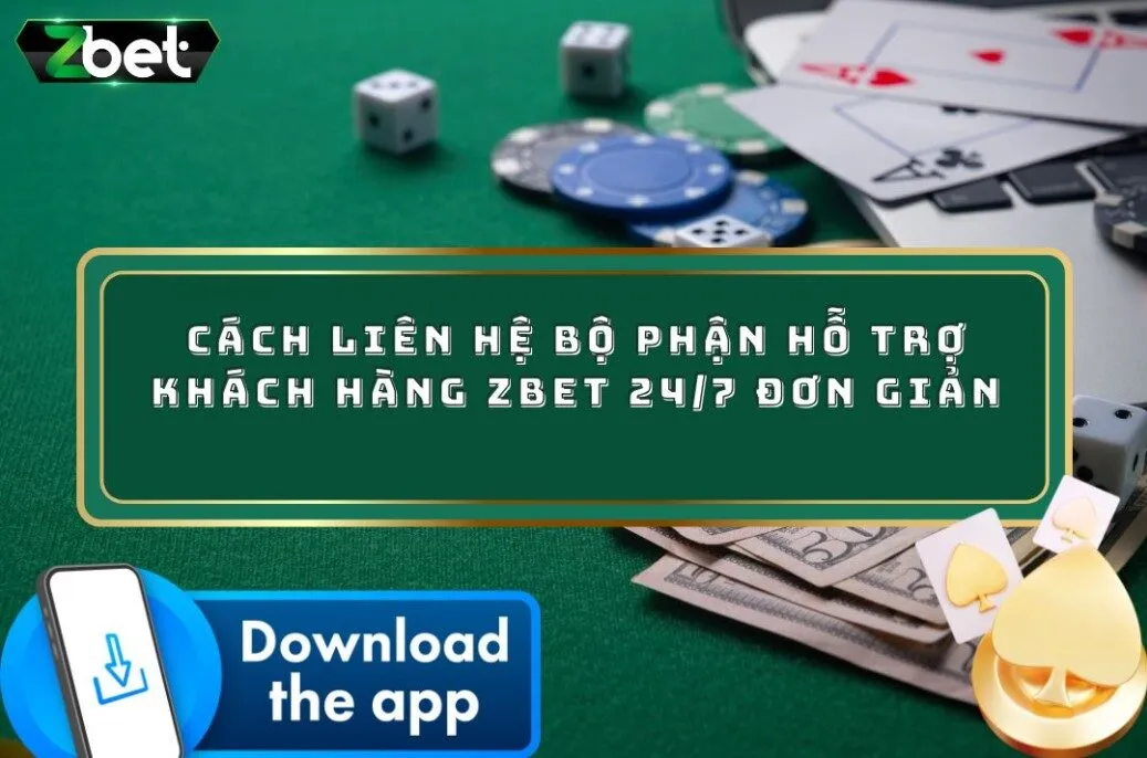 Cách Liên Hệ Bộ Phận Hỗ Trợ Khách Hàng ZBET 24/7