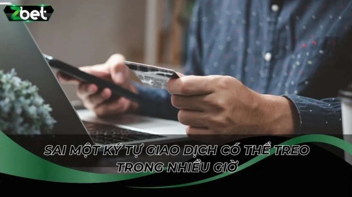 Hướng dẫn kiểm tra sai sót khiến giao dịch bị treo