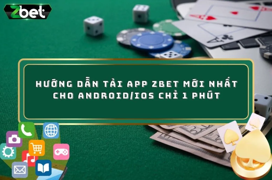 Hướng dẫn tải App ZBET mới nhất cho Android/iOS