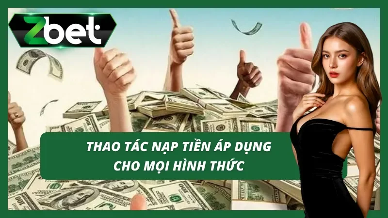 Thao tác chung cho hình thức nạp tiền tại cổng game Zbet